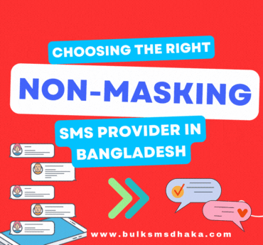 Choosing the Right Non-Masking SMS Provider in Bangladesh